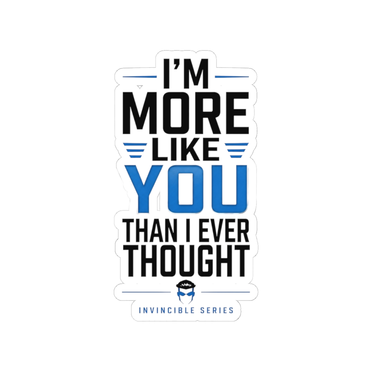 Invincible "m More Like You Than I Ever Thought" Sticker - alternate angle 2, merchandise